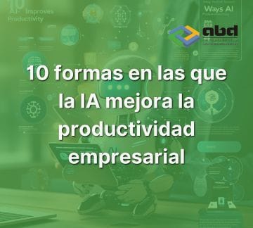 10 formas en las que la IA mejora la productividad empresarial